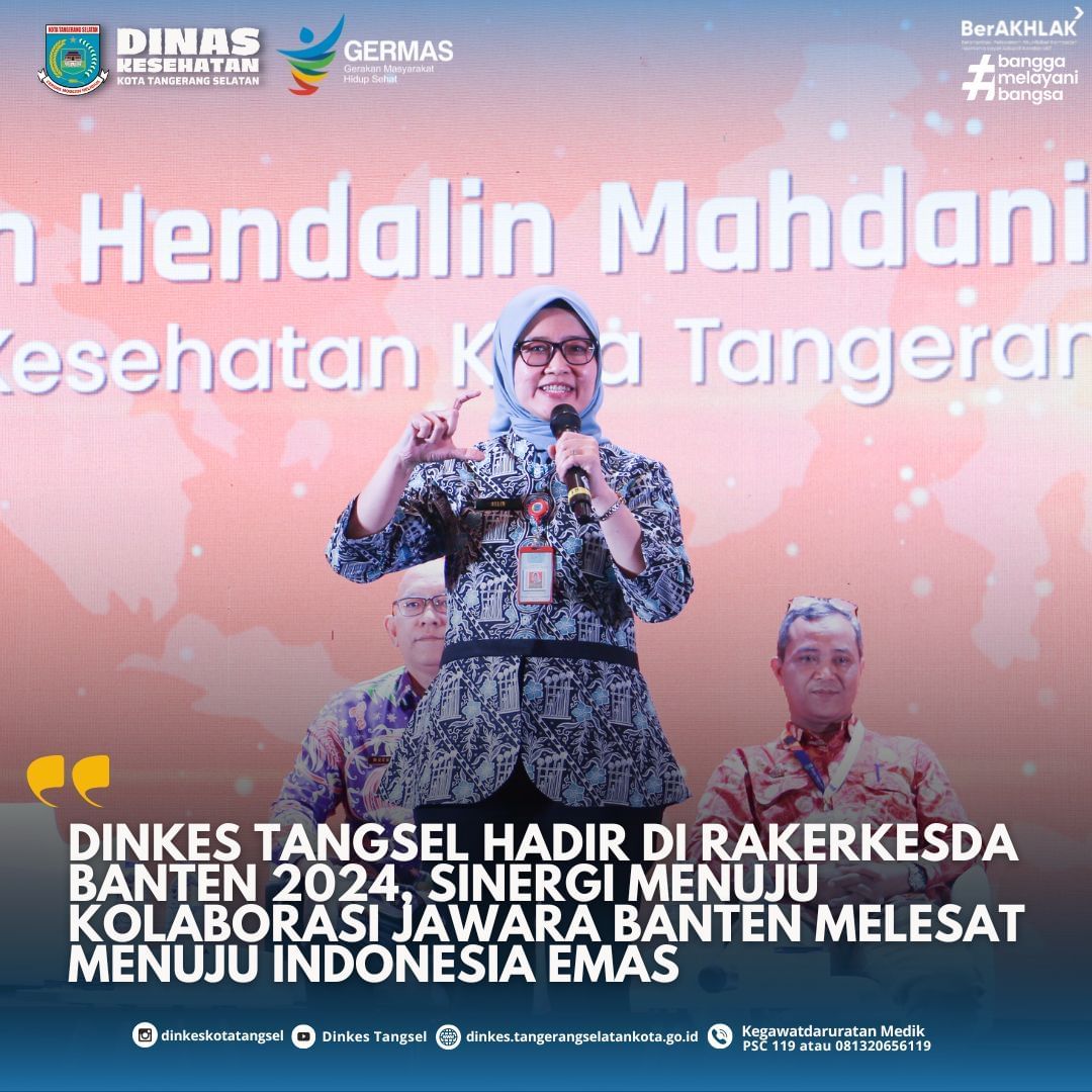 DINKES TANGSEL HADIR DI RAKERKESDA BANTEN 2024, SINERGI MENUJU KOLABORASI JAWARA BANTEN MELESAT MENUJU INDONESIA EMAS