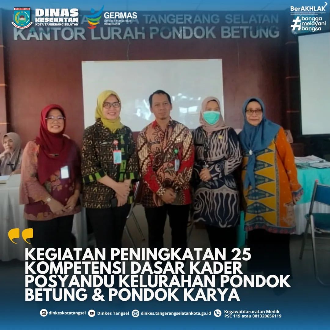 MEMBANGUN KADER POSYANDU KELURAHAN PONDOK BETUNG & PONDOK KARYA YANG PROFESIONAL DAN BERKOMPETEN MELALUI PENINGKATAN 25 KOMPETENSI DASAR