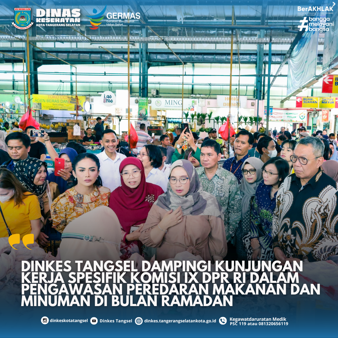 DINAS KESEHATAN TANGSEL DAMPINGI KUNJUNGAN KERJA SPESIFIK KOMISI IX DPR RI DALAM PENGAWASAN PEREDARAN MAKANAN DAN MINUMAN DI BULAN RAMADAN