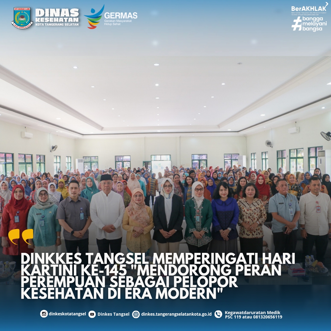 Dinas Kesehatan Kota Tangerang Selatan Memperingati Hari Kartini ke-145: Mendorong Peran Perempuan sebagai Pelopor Kesehatan di Era Modern"
