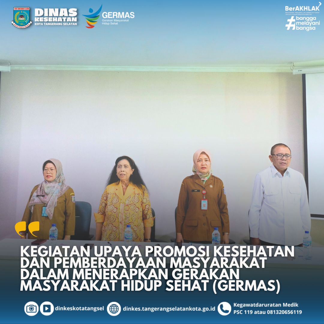 KEGIATAN UPAYA PROMOSI KESEHATAN DAN PEMBERDAYAAN MASYARAKAT DALAM MENERAPKAN GERAKAN MASYARAKAT HIDUP SEHAT (GERMAS).